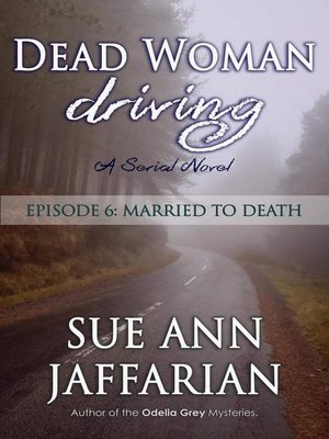 cover image of Episode 6: Married to Death: Dead Woman Driving, #6